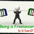 Being a Freelancer - Is It Hard?