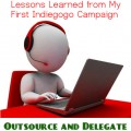 Lessons Learned from My First Indeigogo Campaign - Outsource