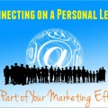 Connecting on a Personal Level and Your Marketing Efforts
