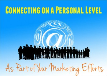 Connecting on a Personal Level and Your Marketing Efforts