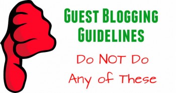 Guest Blogging Guidelines - Do NOT Do These