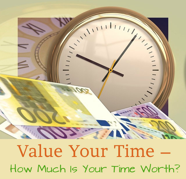 Value Your Time – How Much Is Your Time Worth