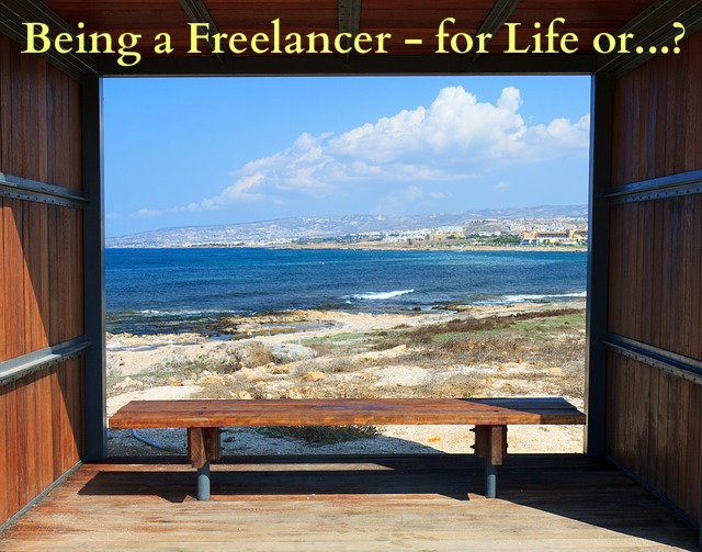 Being a Freelancer - for Life or...?