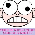 What to Do When a Freelance Client Isn’t a Good Fit