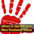 When to Say NO to a New Freelance Client