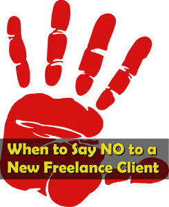 When to Say NO to a New Freelance Client