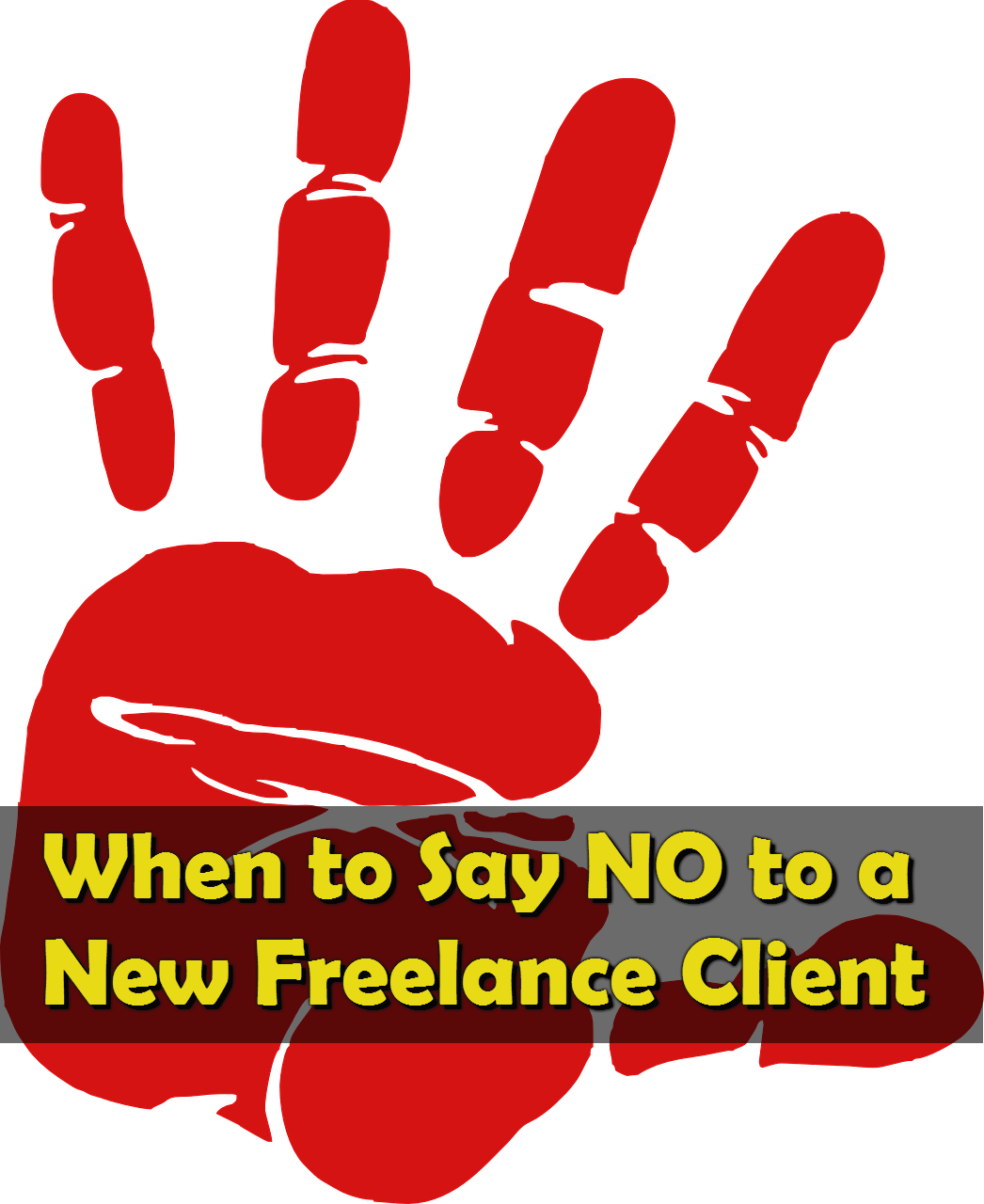 When to Say NO to a New Freelance Client