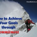 How to Achieve Your Goals through Commitment