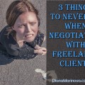 3 Things You Should Never Do when Negotiating with Freelance Clients