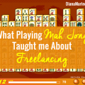 What Playing Mah Jong Taught Me about Freelancing