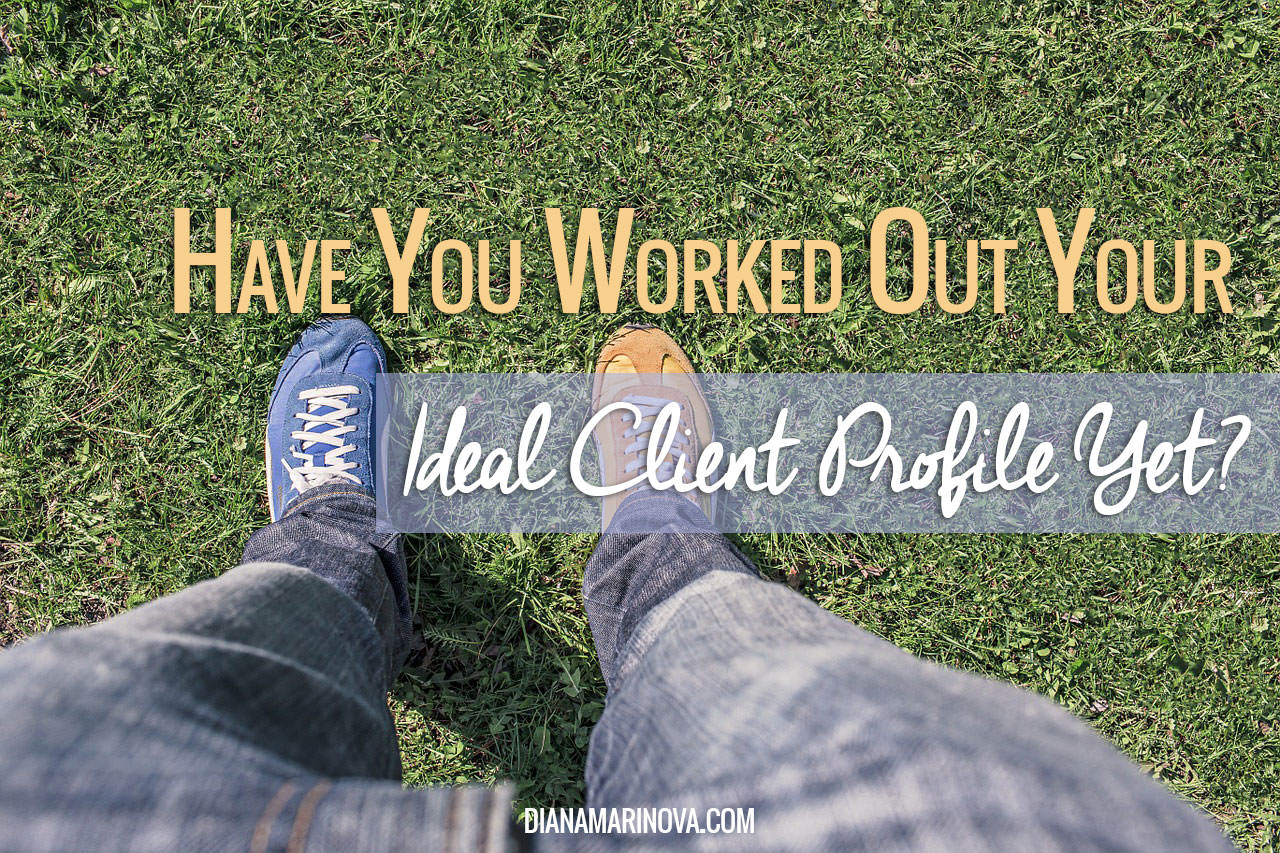Have You Worked Out Your Ideal Client Profile Yet?